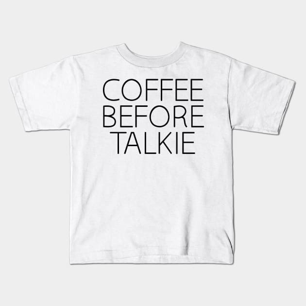 COFFEE BEFORE TALKIE Kids T-Shirt by CuteSyifas93